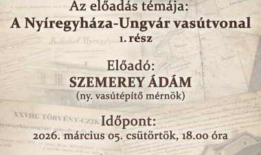 Vasúttörténeti előadás idézi fel a Nyíregyháza–Ungvár vasútvonal múltját