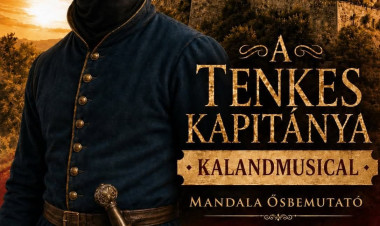 A Tenkes kapitánya visszatér: ősbemutatóra készül a Mandala Dalszínház