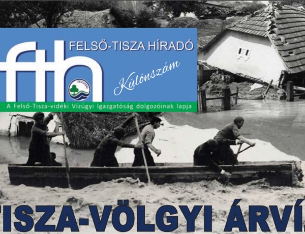 Az 1970-es Tisza-völgyi árvíz 50. évfordulójára emlékezik a Felső-Tisza Híradó különszáma