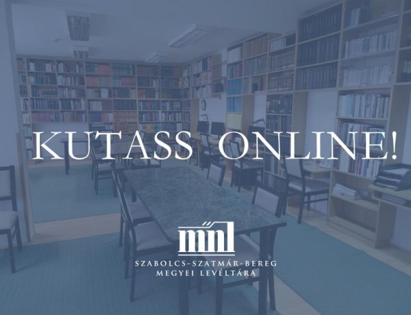 Virtuális történelmi visszapillantás a Szabolcs-Szatmár-Bereg Megyei Levéltárral