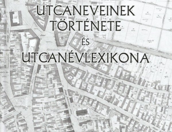 Amiről az utcák mesélnek... - Nyíregyháza utcaneveinek története – kötetajánló