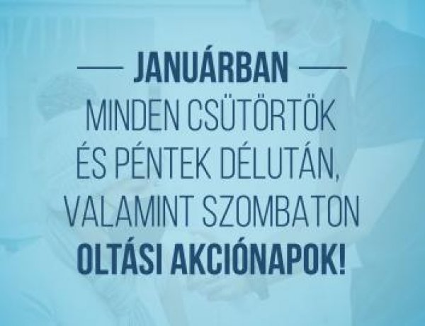 Januárban minden csütörtökön, pénteken és szombaton lesz oltási akció