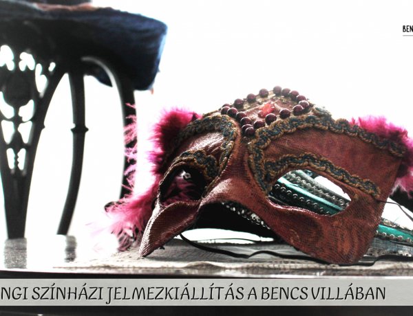 Farsangi színházi jelmezkiállítás a Bencs Villában