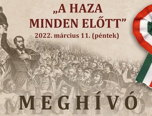 „A haza minden előtt" - Megemlékezések az 1848/49-es forradalom és szabadságharc tiszteletére 