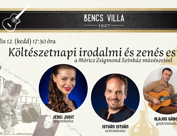 Költészetnapi irodalmi és zenés est a Móricz Zsigmond Színház művészeivel a Bencs Villában