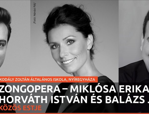 ZongOpera - Miklósa Erika, Horváth István és Balázs János közös estje