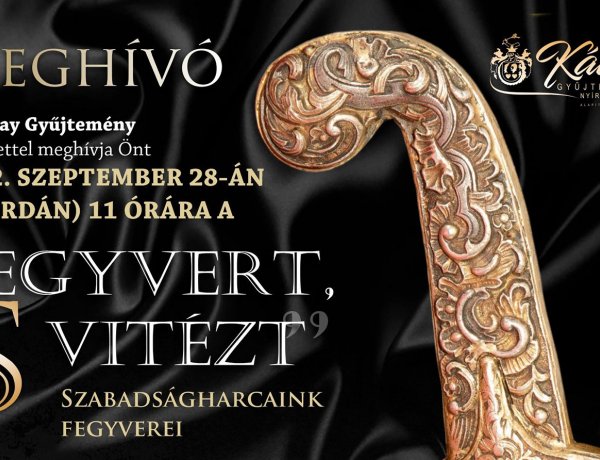 „Fegyvert, s vitézt” - Szabadságharcaink fegyverei című kiállítás nyílik a Kállay Gyűjteményben