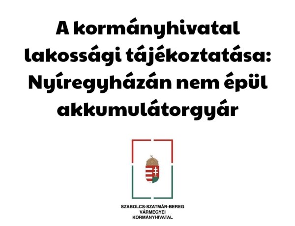 Nyíregyházán nem épül akkumulátorgyár – A Szabolcs-Szatmár-Bereg Vármegyei Kormányhivatal lakossági tájékoztatása