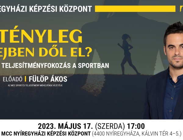 Fülöp Ákos: Tényleg fejben dől el? - Előadás az MCC-ben