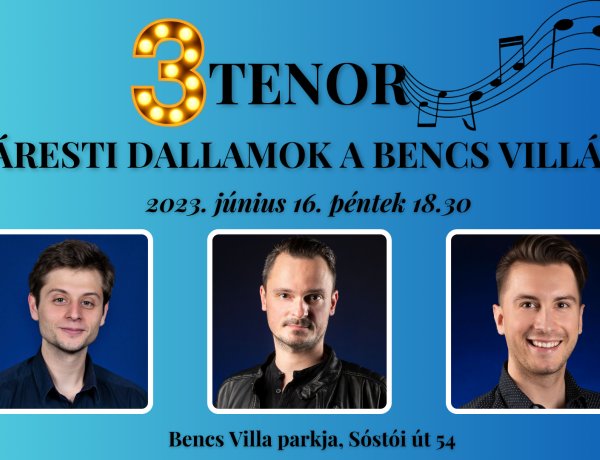 A 3 tenor újra a Bencs Villában!