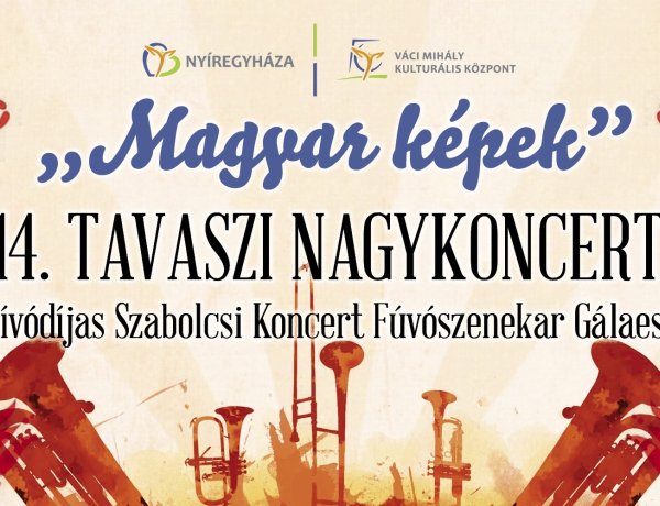 Magyar verbunk, magyar képek – Tavaszi koncert a Szabolcsi Koncert Fúvószenekarral