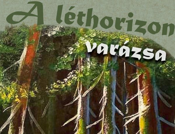 A léthorizont varázslatos világába kalauzolnak