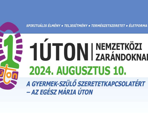 1Úton Nemzetközi Zarándoknap a gyermek-szülő szeretet kapcsolatért