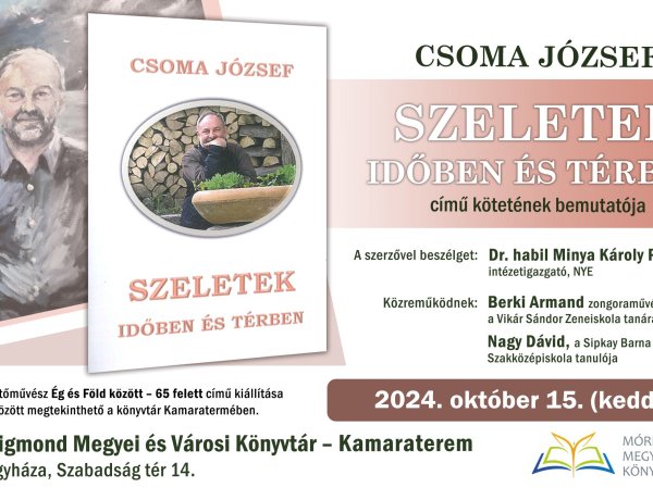 Szeletek időben és térben - Könyvvel és kiállítással lepi meg az érdeklődőket Csoma József