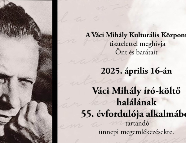 55 éve hunyt el Váci Mihály - Így emlékezik a VMKK