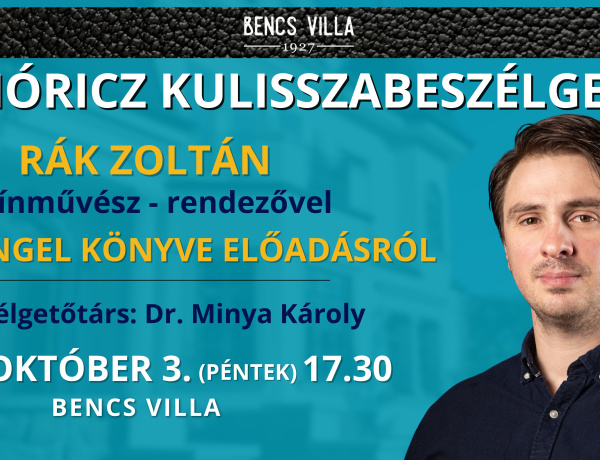 Móricz Kulisszabeszélgetés Rák Zoltánnal - Rendezői mérföldkő és irodalmi kalandozás a Bencs Villában