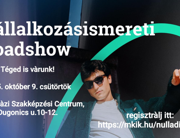 Vállalkozásismereti Roadshow lesz Nyíregyházán! - Valósítsd meg az álmaidat okosan!