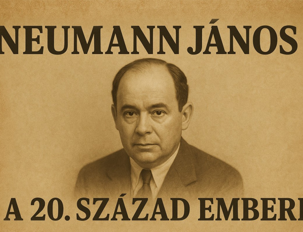 "Neumann János, a 20. század embere Nyíregyházára érkezik!"