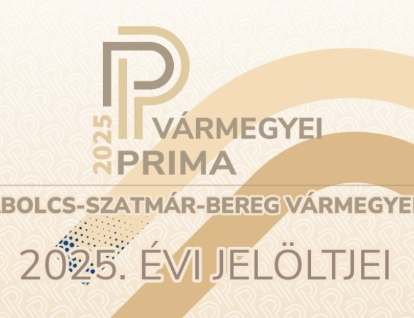  Itt a Szabolcs-Szatmár-Bereg Vármegyei Prima Díj 2025-ös jelöltjeinek listája!