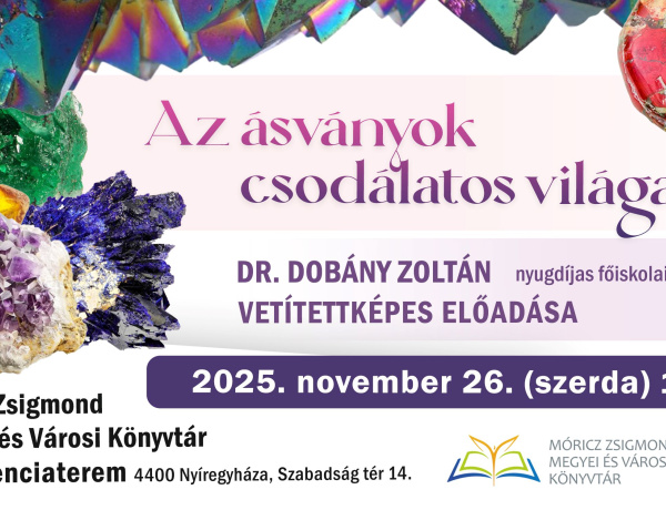 Az ásványok különleges világáról tart előadást Dr. Dobány Zoltán Nyíregyházán