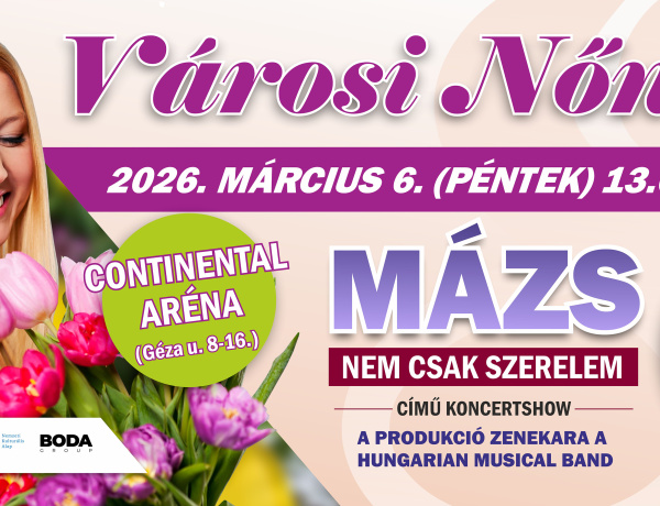 Ünnepeljük együtt a hölgyeket – Ilyen lesz a Városi Nőnap a Continental Arénában