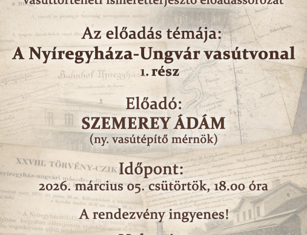Vasúttörténeti előadás idézi fel a Nyíregyháza–Ungvár vasútvonal múltját