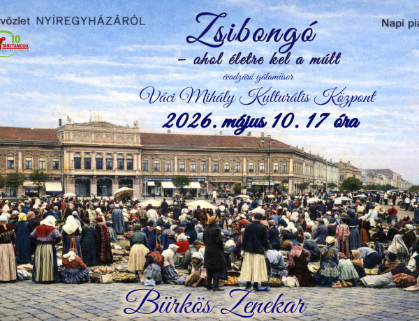 „Zsibongó – ahol életre kel a múlt” – különleges gálaműsor Nyíregyházán