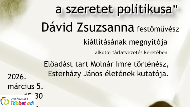 Kiállítás és előadás – „Gróf Esterházy János, a szeretet politikusa”
