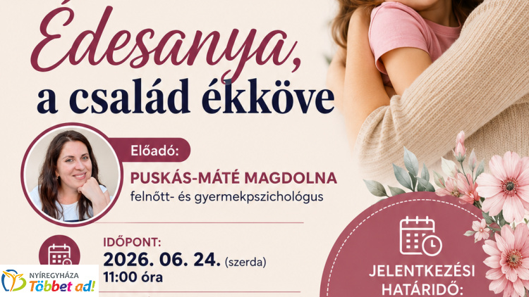 Az édesanyák szerepéről tart előadást Puskás-Máté Magdolna Nyíregyházán