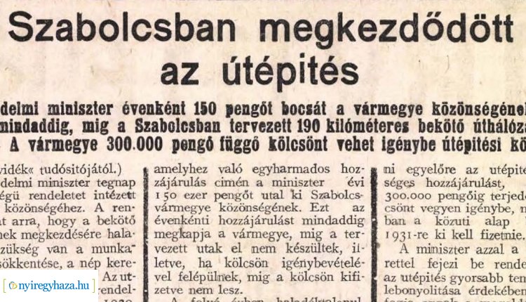 90 éve a Nyírvidék hasábjain robbant be a hír – Szabolcsban megkezdődött az útépítés!