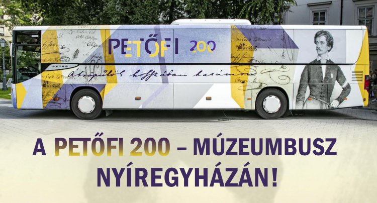 A Petőfi 200 – múzeumbusz Nyíregyházán!