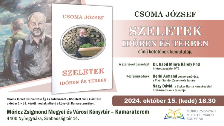 Szeletek időben és térben - Könyvvel és kiállítással lepi meg az érdeklődőket Csoma József