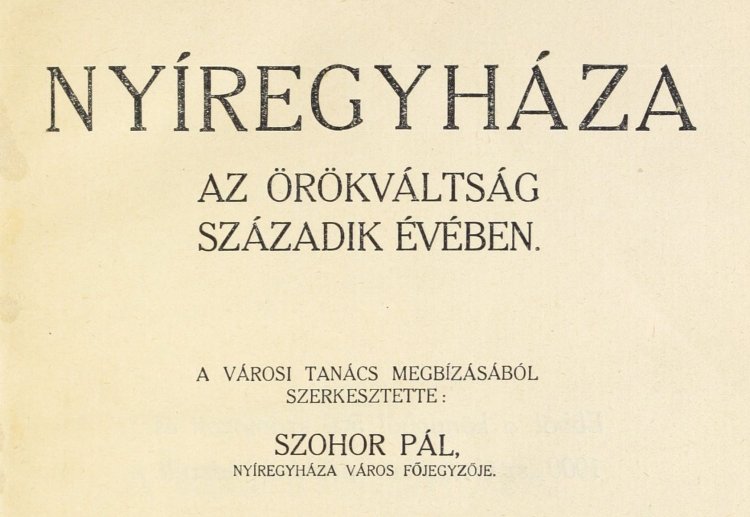 Amiról az utcák mesélnek... - Nyíregyháza az örökváltság századik évében