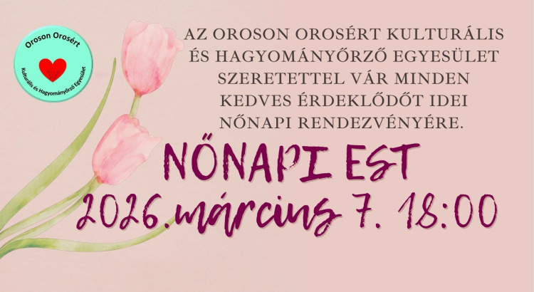 Nőnapi Est Oroson - Várják az érdeklődőket március 7-én