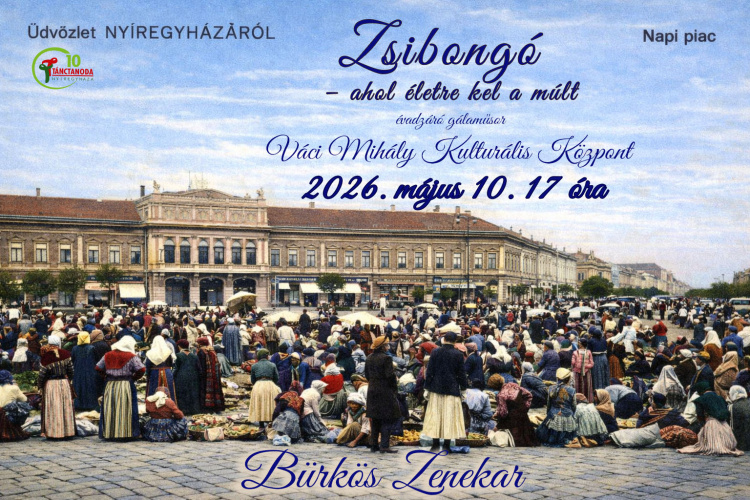 „Zsibongó – ahol életre kel a múlt” – különleges gálaműsor Nyíregyházán